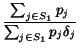 $\displaystyle {\frac{{\sum_{j\in S_1} p_j}}{{\sum_{j \in S_1} p_j\delta_j}}}$