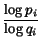 $\displaystyle {\frac{{\log p_i}}{{\log q_i}}}$